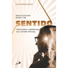Educação em busca de sentido Educação em busca de sentido