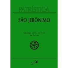 Patrística - Apologia contra os livros de Rufino - Vol. 31