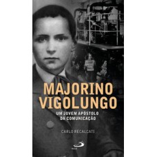 Majorino Vigolungo: Um jovem apóstolo da comunicação