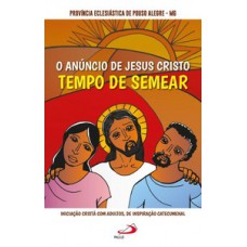 O Anúncio de Jesus Cristo: Tempo de Semear