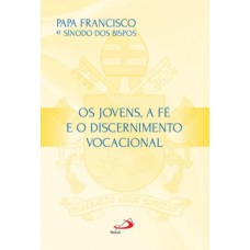 Os jovens, a fé e o discernimento vocacional Os jovens, a fé e o discernimento vocacional