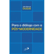 Para o diálogo com a pós-modernidade Para o diálogo com a pós-modernidade