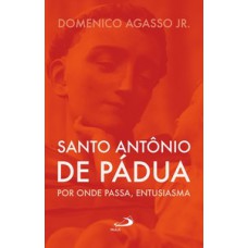Santo Antônio de Pádua: por onde passa, entusiasma