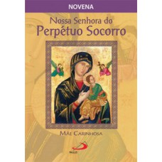 Nossa Senhora do Perpétuo Socorro, mãe carinhosa