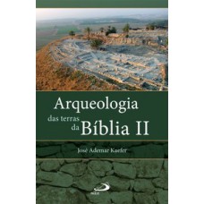 Arqueologia das terras da Bíblia II Arqueologia das terras da Bíblia II