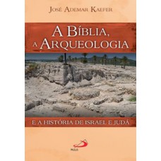 A Bíblia, a arqueologia e a história de Israel e Judá A Bíblia, a arqueologia e a história de Israel e Judá