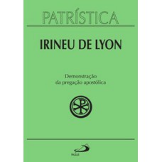 Patrística - Demonstração da pregação apostólica - Vol. 33 Patrística - Demonstração da pregação apostólica - Vol. 33