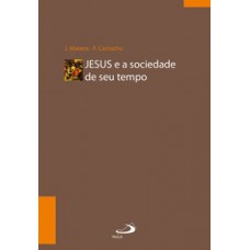 Jesus e a sociedade de seu tempo Jesus e a sociedade de seu tempo