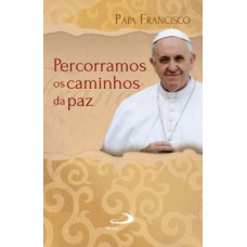 Percorramos os caminhos da paz Percorramos os caminhos da paz