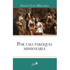 Por uma paróquia missionária Por uma paróquia missionária