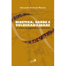 Bioética, saúde e vulnerabilidade Bioética, saúde e vulnerabilidade