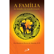 A família no mundo em transformação A família no mundo em transformação