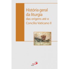 História Geral da liturgia História Geral da liturgia