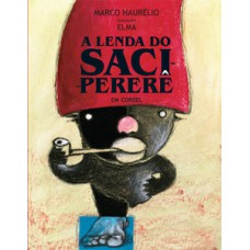 A lenda do saci-pererê em cordel A lenda do saci-pererê em cordel