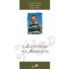 A auto-estima dos adolescentes A auto-estima dos adolescentes