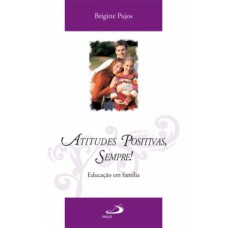 Atitudes positivas, sempre! Atitudes positivas, sempre!