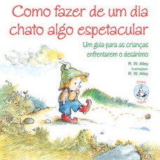 Como fazer de um dia chato algo espetacular Como fazer de um dia chato algo espetacular