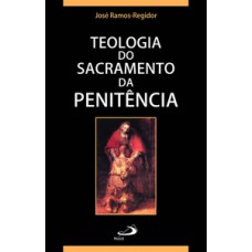 Teologia do Sacramento da Penitência Teologia do Sacramento da Penitência