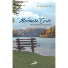 Meditação Cristã: Uma oração integradora