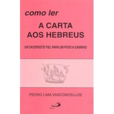 Como ler a carta aos Hebreus Como ler a carta aos Hebreus