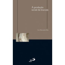 A produção social da loucura