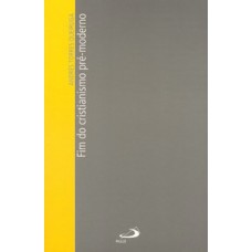 Fim do cristianismo pré-moderno Fim do cristianismo pré-moderno