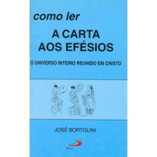 Como ler a carta aos Efésios Como ler a carta aos Efésios
