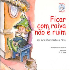 Ficar com raiva não é ruim Ficar com raiva não é ruim