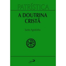 Patrística - A doutrina cristã - Vol. 17