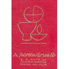A sagrada comunhão e o culto do mistério eucarístico fora da missa