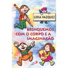 Brinquemos com o corpo e a imaginação Brinquemos com o corpo e a imaginação