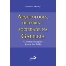 Arqueologia, história e sociedade na Galiléia