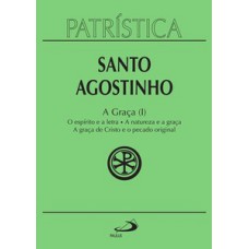 Patrística - A Graça (I) - Vol. 12