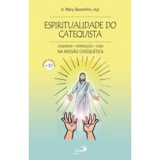 Espiritualidade do catequista (nº 10) - Caminho, formação, vida na missão catequética