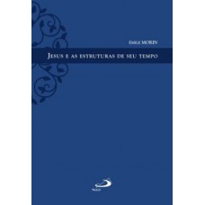 Jesus e as estruturas de seu tempo Jesus e as estruturas de seu tempo