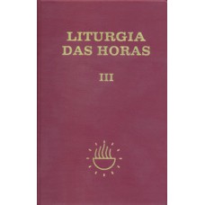 Liturgia das Horas - volume III - Encadernado -Tempo comum - semanas - 1º a 17º