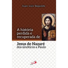 A história perdida e recuperada de Jesus de Nazaré