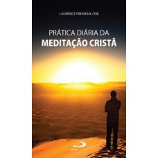 Prática diária da meditação cristã Prática diária da meditação cristã
