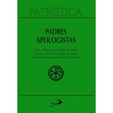 Patrística - Carta a Diogneto | Aristides de Atenas | Taciano, o Sírio | Atenágoras de Atenas | Teófilo de Antioquia | Hermias, o filósofo - Vol. 2