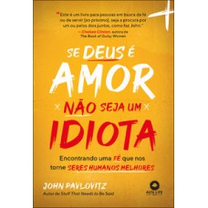 Se deus é amor, não seja um idiota Se deus é amor, não seja um idiota