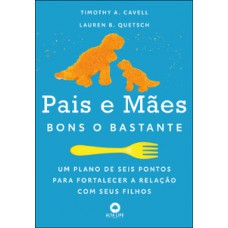 Pais e mães bons o bastante Pais e mães bons o bastante