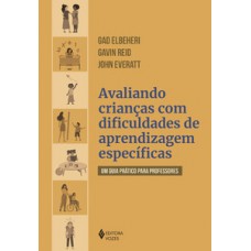 Avaliando crianças com dificuldades de aprendizagens específicas Avaliando crianças com dificuldades de aprendizagens específicas