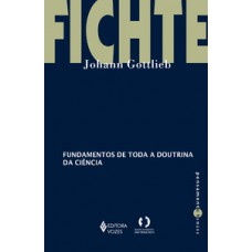 Fundamentos de toda a doutrina da ciência Fundamentos de toda a doutrina da ciência