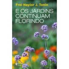E os jardins continuam florindo