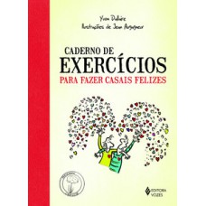 Caderno de exercícios para fazer casais felizes Caderno de exercícios para fazer casais felizes