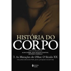 História do corpo - vol. 3 História do corpo - vol. 3