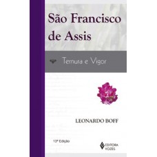 São francisco de assis: ternura e vigor