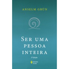 Ser uma pessoa inteira Ser uma pessoa inteira