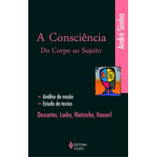A consciência do corpo ao sujeito A consciência do corpo ao sujeito