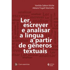 Ler, escrever e analisar a língua a partir de gêneros textuais Ler, escrever e analisar a língua a partir de gêneros textuais